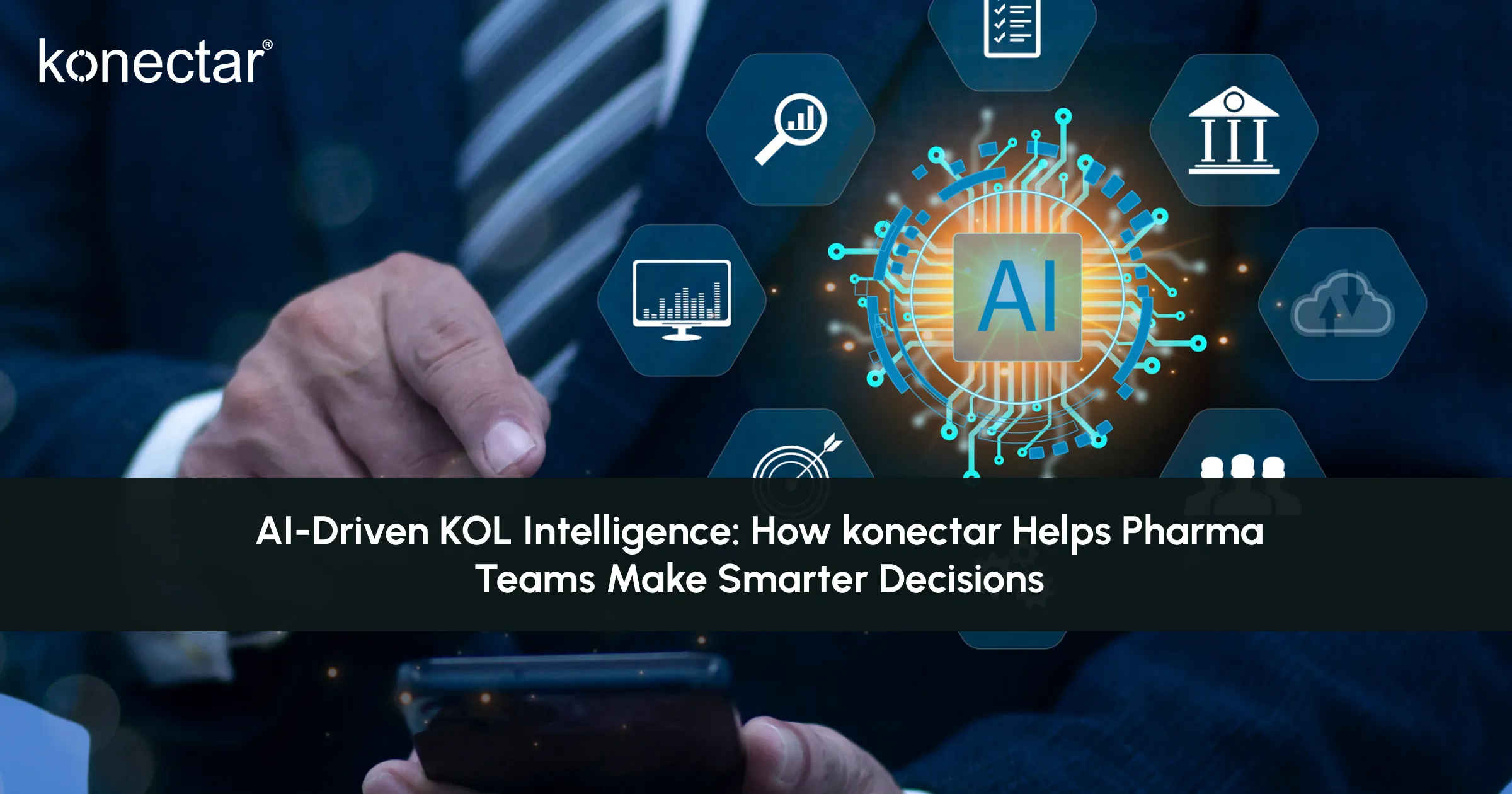 AI-Driven KOL Intelligence: How konectar Helps Pharma Teams Make Smarter Decisions