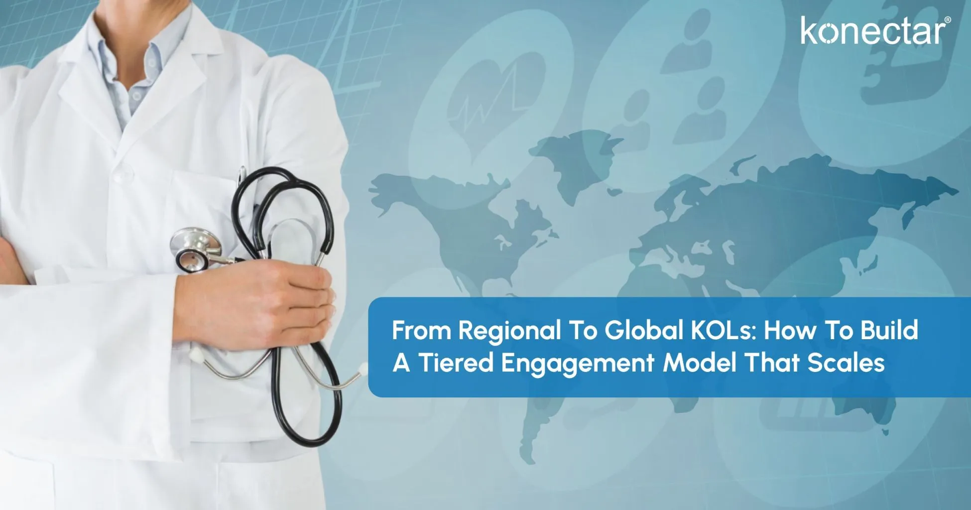 From Regional to Global KOLs: How to Build a Tiered Engagement Model That Scales
