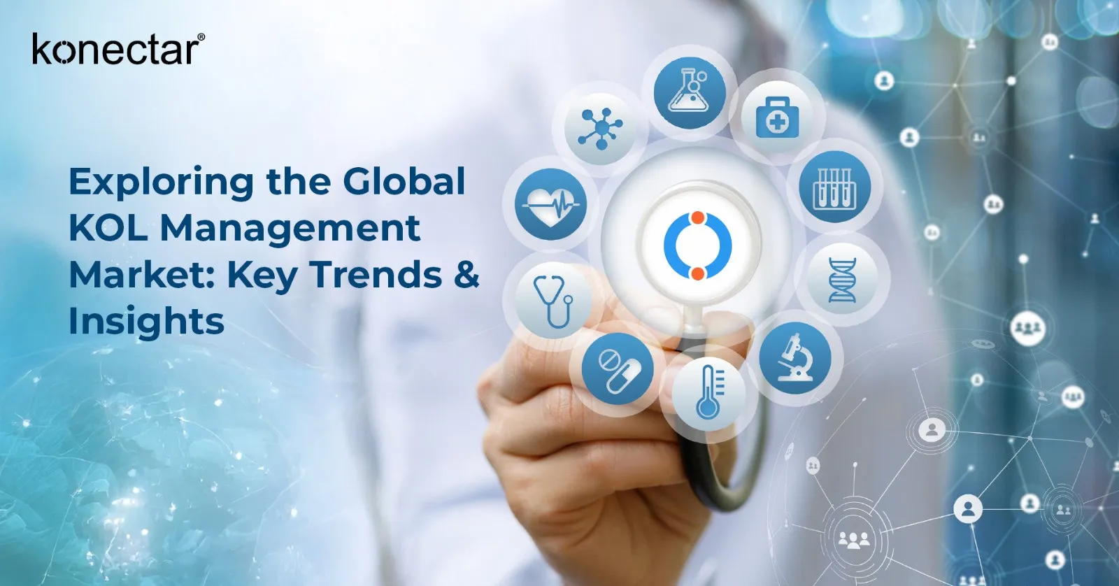 Exploring the Global KOL Management Market: Key Trends & Insights