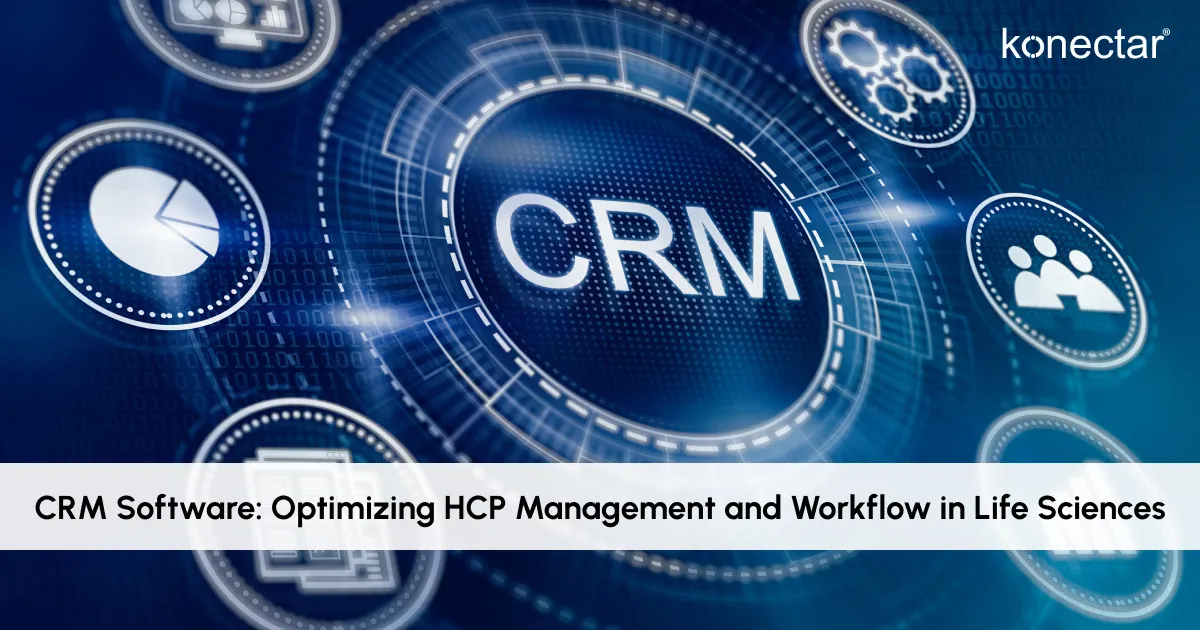 CRM Software: Optimizing HCP Management and Workflow in Life Sciences